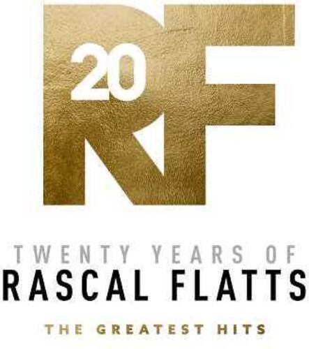 RASCAL FLATTS - TWENTY YEARS OF RASCAL FLATTS - GREATEST HITS - RECORD
