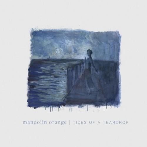 MANDOLIN ORANGE - TIDES OF A TEARDROP (STANDARD EDITION) - RECORD