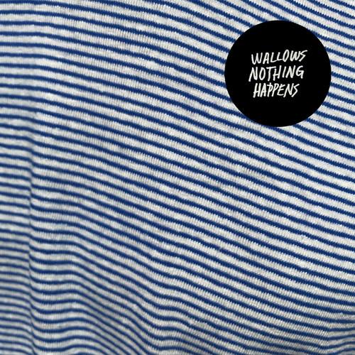 WALLOWS - NOTHING HAPPENS - RECORD