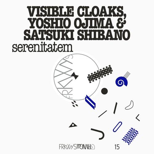 VISIBLE CLOAKS YOSHIO OJIMA & SATSUKI SHIBANO - FRKWYS VOL. 15: SERENITATEM - RECORD