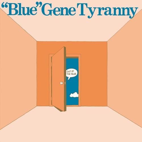 TYRANNY,GENE BLUE - OUT OF THE BLUE - RECORD