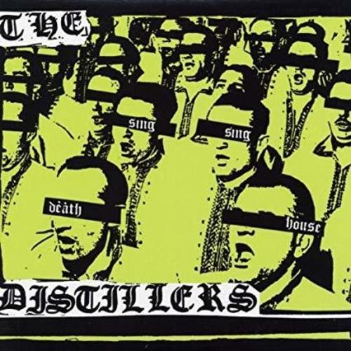 DISTILLERS - SING SING DEATH HOUSE - RECORD