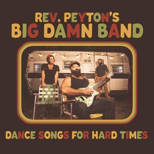 REVEREND PEYTON'S BIG DAMN BAND - DANCE SONGS FOR HARD TIMES - RECORD