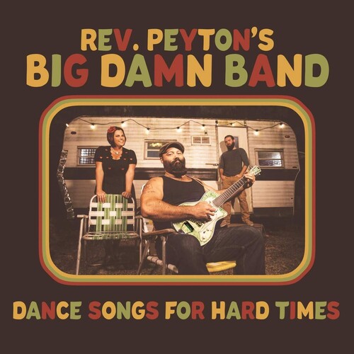 REVEREND PEYTON'S BIG DAMN BAND - DANCE SONGS FOR HARD TIMES - RECORD