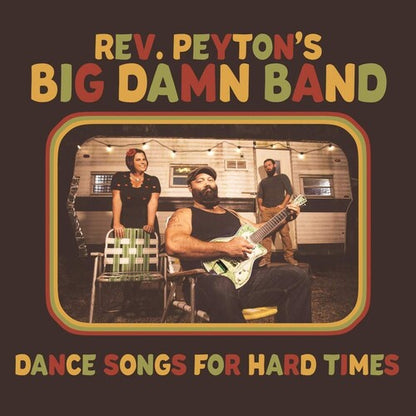 REVEREND PEYTON'S BIG DAMN BAND - DANCE SONGS FOR HARD TIMES - RECORD