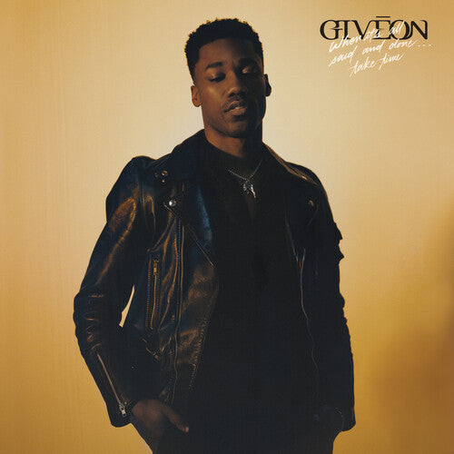 GIVEON - WHEN IT'S ALL SAID AND DONE: TAKE TIME - RECORD