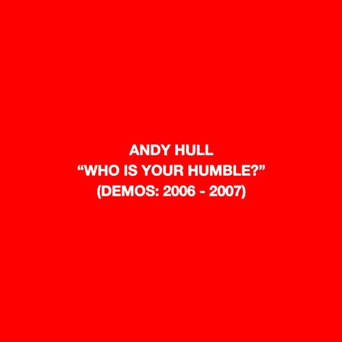 HULL,ANDY - WHO IS YOUR HUMBLE? / BORN OF YOU - RECORD
