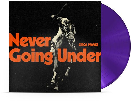 CIRCA WAVES - NEVER GOING UNDER - RECORD