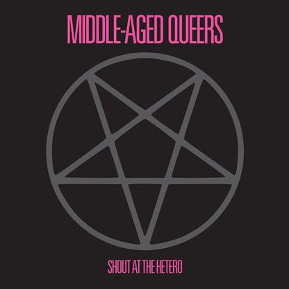 MIDDLE-AGED QUEERS - SHOUT AT THE HETERO - RECORD