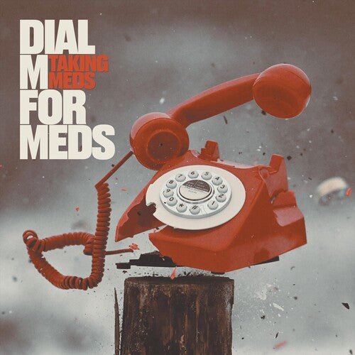 TAKING MEDS - DIAL M FOR MEDS - RECORD