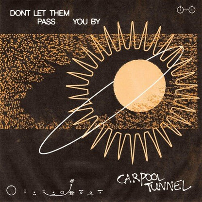 CARPOOL TUNNEL - DON'T LET THEM PASS YOU BY - RECORD