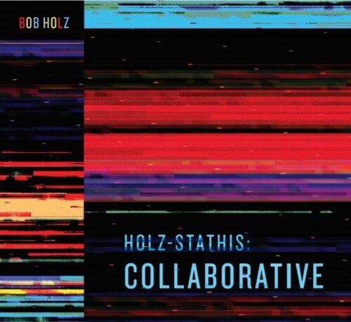 HOLZ,BOB - HOLZ-STATHIS: COLLABORATIVE - RECORD