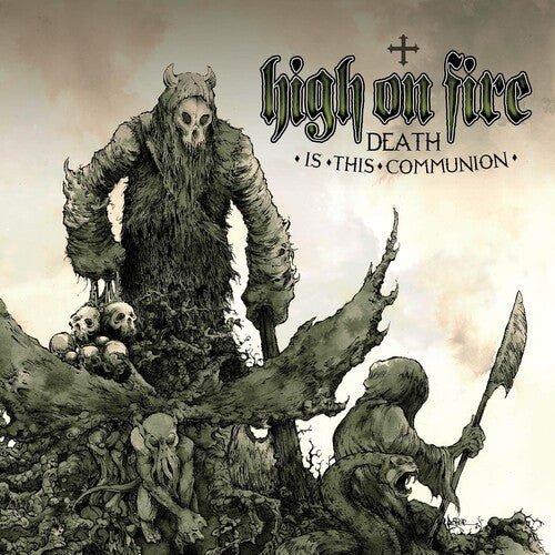 HIGH ON FIRE - DEATH IS THIS COMMUNION - RECORD