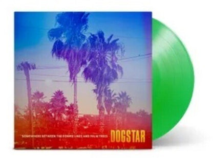 DOGSTAR - SOMEWHERE BETWEEN THE POWER LINES AND PALM TREES - RECORD