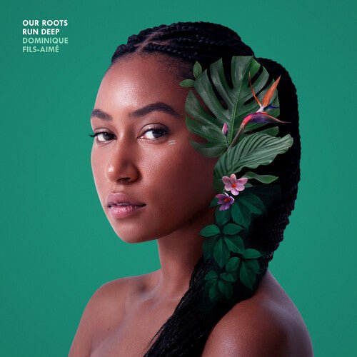 FILS-AIME,DOMINIQUE - OUR ROOTS RUN DEEP - RECORD