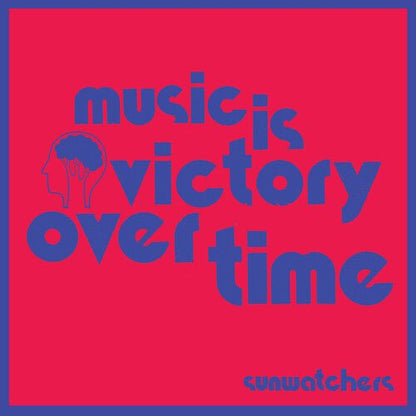 SUNWATCHERS - MUSIC IS VICTORY OVER TIME - KOOL-AID SUNFLARE - RECORD