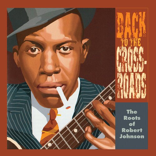 ROOTS OF ROBERT JOHNSON: BACK TO THE CROSSROADS - RECORD