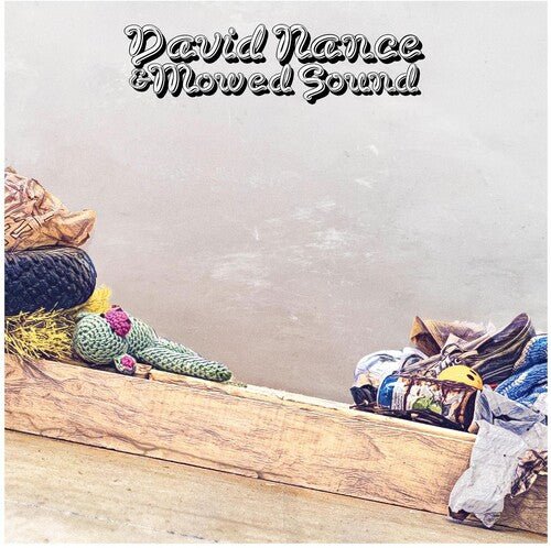 NANCE,DAVID - DAVID NANCE & MOWED SOUND - RECORD