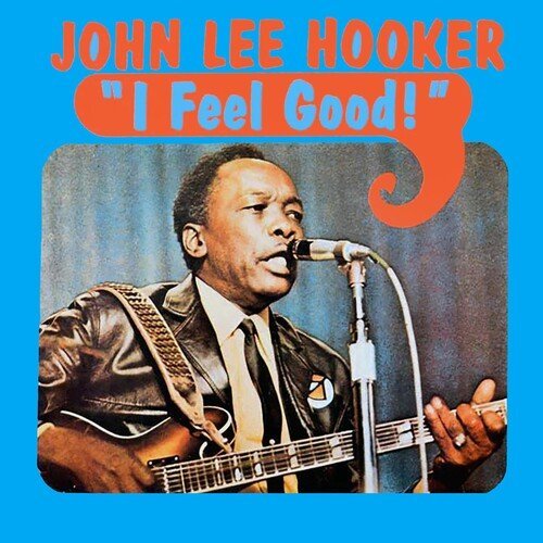 JOHN LEE HOOKER - I FEEL GOOD Clear Blue - RECORD