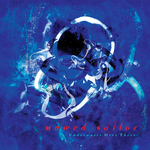 UNWED SAILOR - UNDERWATER OVER THERE - OCEANIA BLUE - RECORD