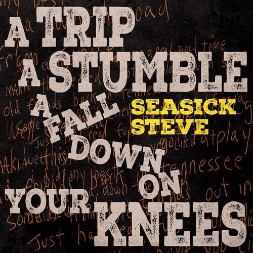SEASICK STEVE - TRIP A STUMBLE A FALL DOWN ON YOUR KNEES - RECORD