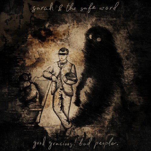 SARAH & THE SAFE WORD - GOOD GRACIOUS! BAD PEOPLE. - RECORD