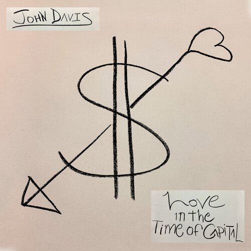 DAVIS,JOHN - LOVE IN THE TIME OF CAPITAL - RECORD