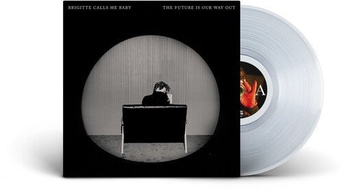 BRIGITTE CALLS ME BABY - FUTURE IS OUR WAY OUT - RECORD