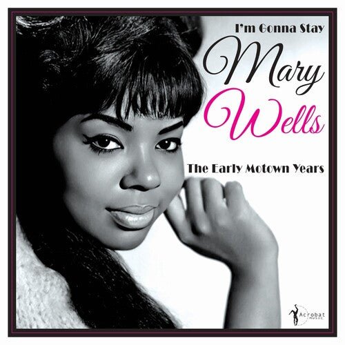WELLS,MARY - I'M GONNA STAY: THE EARLY MOTOWN YEARS 1960-62 - RECORD