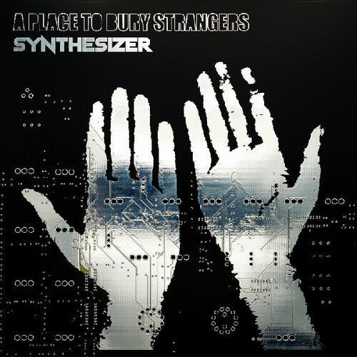 PLACE TO BURY STRANGERS - SYNTHESIZER - RECORD