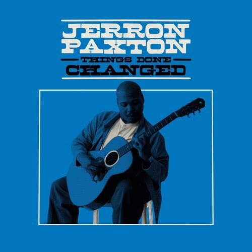 PAXTON,JERRON - THINGS DONE CHANGED - RECORD