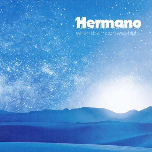 HERMANO - WHEN THE MOON WAS HIGH - RECORD
