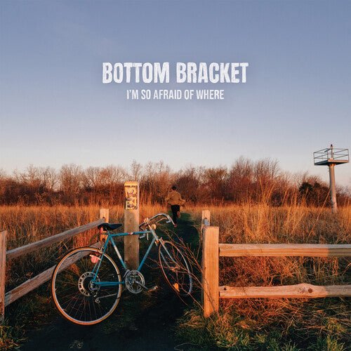 BOTTOM BRACKET - I'M SO AFRAID OF WHERE - RECORD