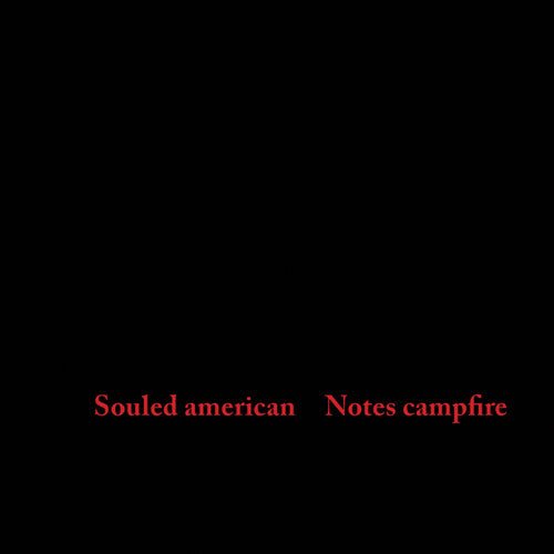 SOULED AMERICAN - NOTES CAMPFIRE - RECORD