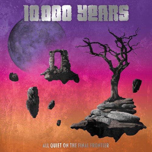10,000 YEARS - ALL QUIET ON THE FINAL FRONTIER - RECORD