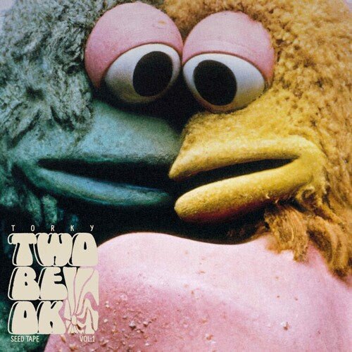 TORKY TORK - TWO BE OK (THE SEED TAPES V.1) - RECORD