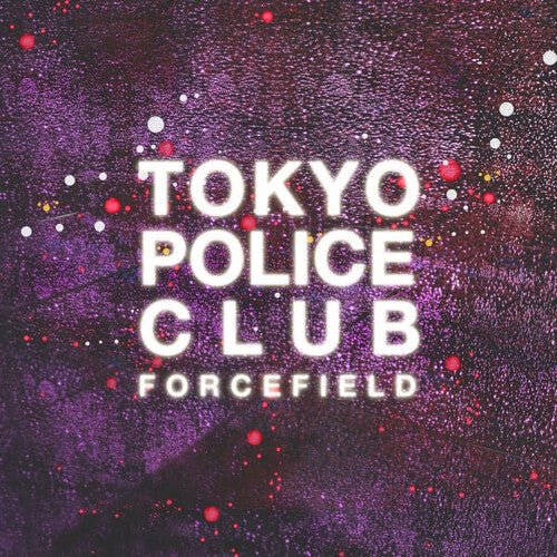 TOKYO POLICE CLUB - FORCEFIELD - RECORD