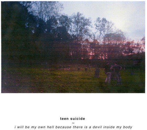 TEEN SUICIDE - I WILL BE MY OWN HELL BECAUSE THERE IS A DEVIL - RECORD