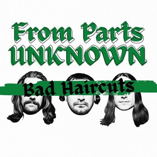 FROM PARTS UNKNOWN - BAD HAIRCUTS - RECORD