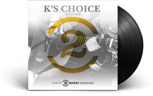 K'S CHOICE - LIVE ON 2 METER SESSIONS (ACOUSTIC) - RECORD