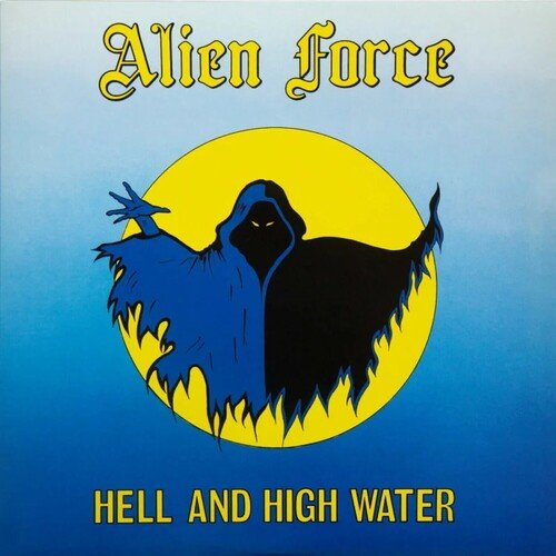 ALIEN FORCE - HELL & HIGH WATER - RECORD