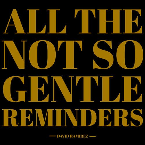 RAMIREZ,DAVID - ALL THE NOT SO GENTLE REMINDERS - RECORD