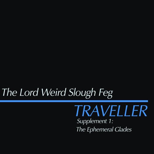 LORD WEIRD SLOUGH FEG - TRAVELLER SUPPLEMENT I: THE EPHEMERAL GLADES - RECORD
