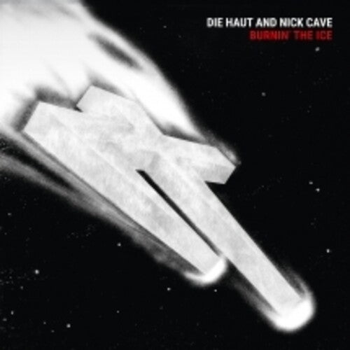 DIE HAUT / CAVE,NICK - BURNIN' THE ICE - RECORD