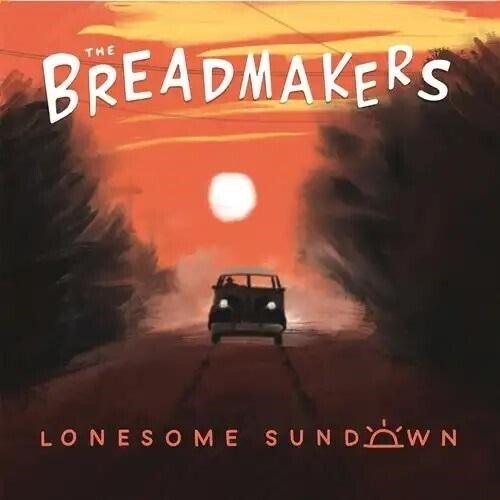 BREADMAKERS - LONESOME SUNDOWN - RECORD