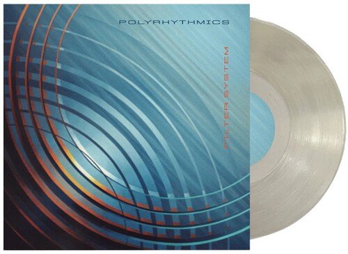 POLYRHYTHMICS - FILTER SYSTEM - TRANSLUCENT CLEAR - RECORD