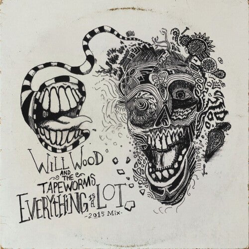 WOOD,WILL & THE TAPE WORMS - EVERYTHING IS A LOT (2015 MIX) - RECORD