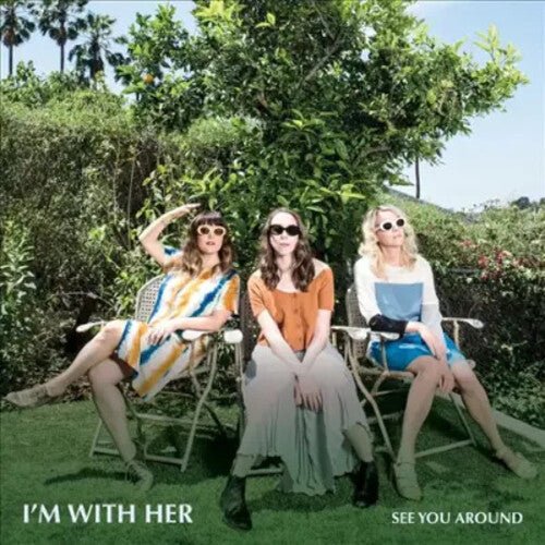 I'M WITH HER - SEE YOU AROUND - RECORD