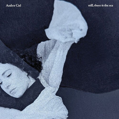 AMBRE CIEL - STILL THERE IS THE SEA - RECORD