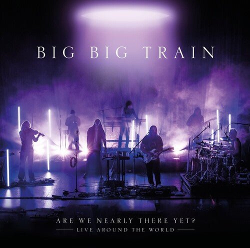 BIG BIG TRAIN - ARE WE NEARLY THERE YET - RECORD